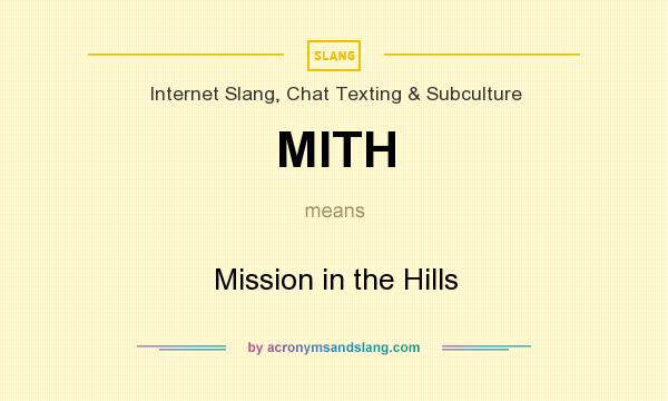 What does MITH mean? It stands for Mission in the Hills