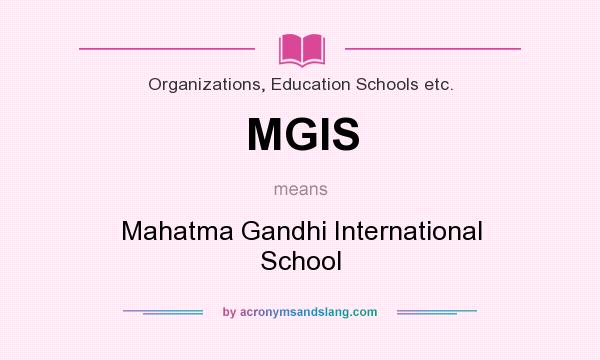 What does MGIS mean? It stands for Mahatma Gandhi International School
