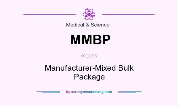 What does MMBP mean? It stands for Manufacturer-Mixed Bulk Package