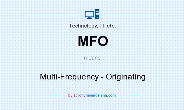 What does MFO mean? It stands for Multi-Frequency - Originating