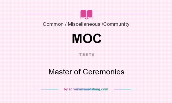What does MOC mean? It stands for Master of Ceremonies