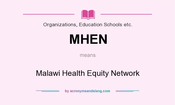What does MHEN mean? It stands for Malawi Health Equity Network