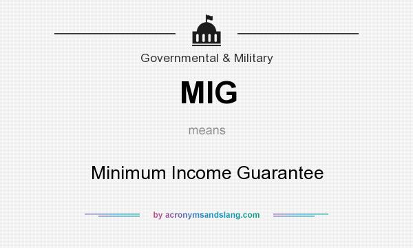 What does MIG mean? It stands for Minimum Income Guarantee