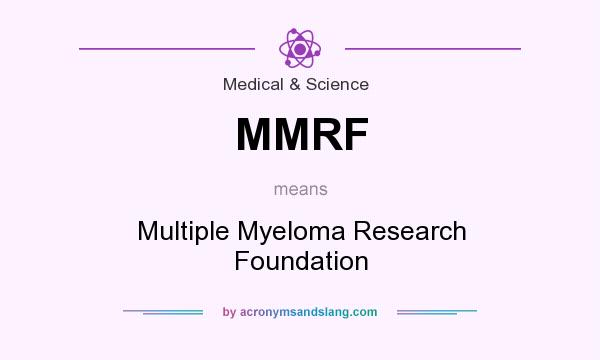 What does MMRF mean? It stands for Multiple Myeloma Research Foundation