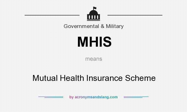 What does MHIS mean? It stands for Mutual Health Insurance Scheme
