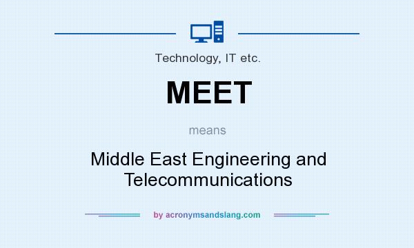 What does MEET mean? It stands for Middle East Engineering and Telecommunications