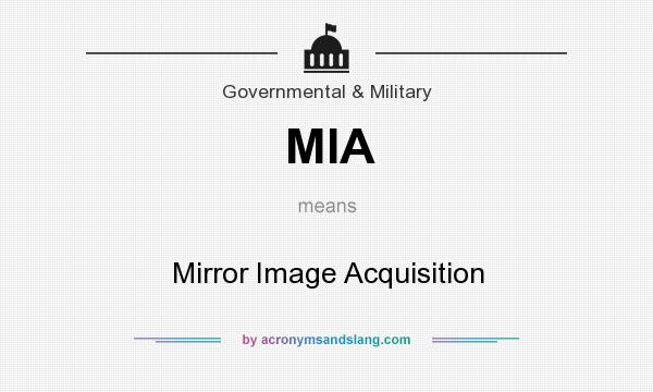 What does MIA mean? It stands for Mirror Image Acquisition