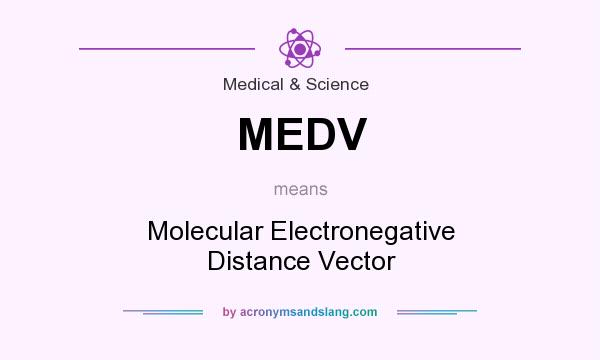 What does MEDV mean? It stands for Molecular Electronegative Distance Vector