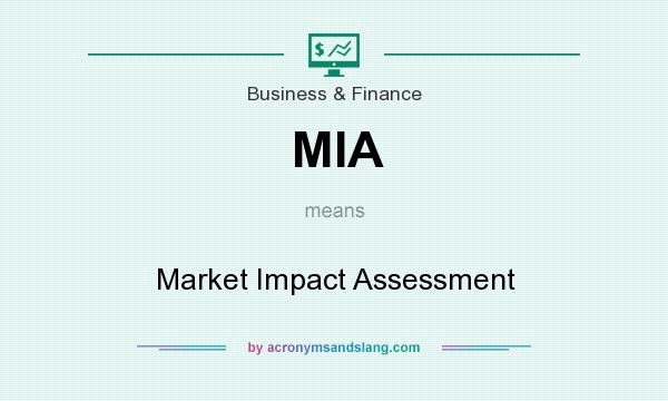 What does MIA mean? It stands for Market Impact Assessment