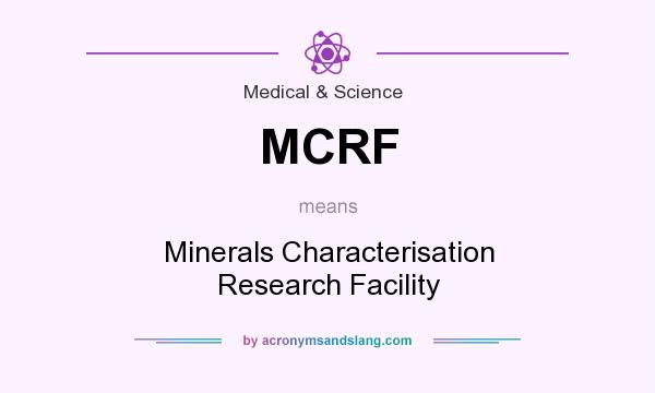 What does MCRF mean? It stands for Minerals Characterisation Research Facility