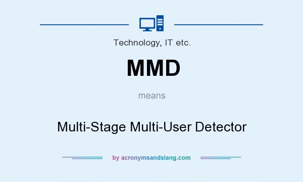 What does MMD mean? It stands for Multi-Stage Multi-User Detector