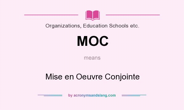 What does MOC mean? It stands for Mise en Oeuvre Conjointe