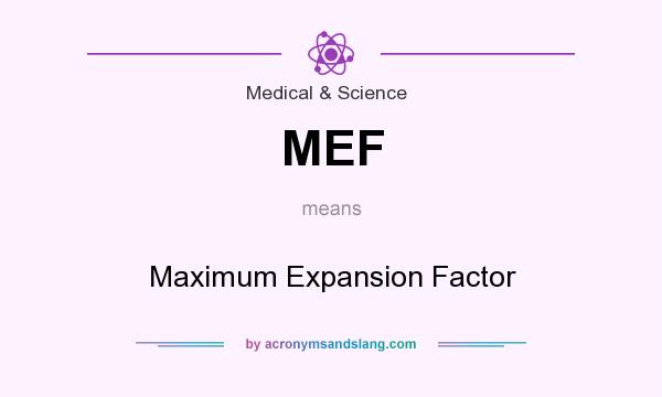 What does MEF mean? It stands for Maximum Expansion Factor