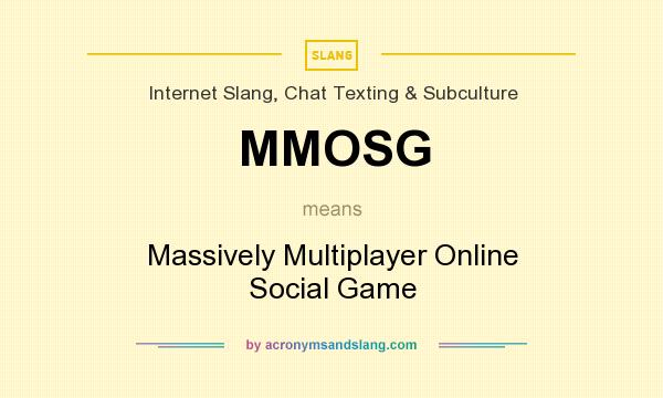 What does MMOSG mean? It stands for Massively Multiplayer Online Social Game