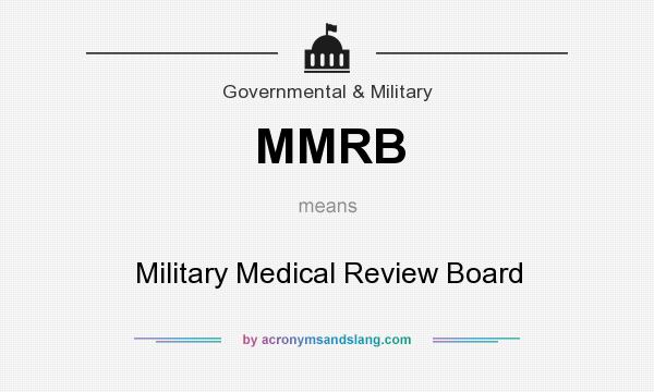 What does MMRB mean? It stands for Military Medical Review Board