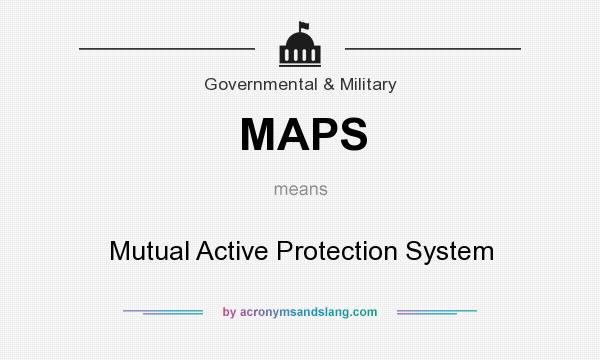 What does MAPS mean? It stands for Mutual Active Protection System