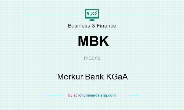 What does MBK mean? It stands for Merkur Bank KGaA