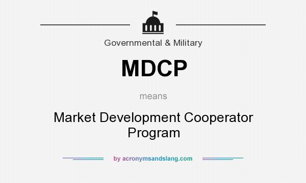 What does MDCP mean? It stands for Market Development Cooperator Program