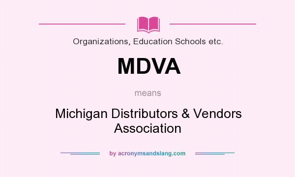 What does MDVA mean? It stands for Michigan Distributors & Vendors Association