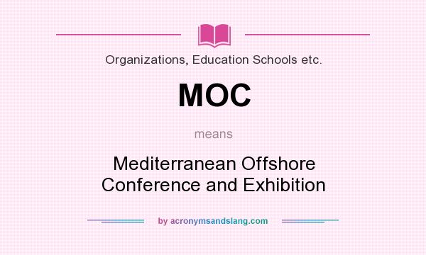 What does MOC mean? It stands for Mediterranean Offshore Conference and Exhibition