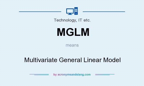 What does MGLM mean? It stands for Multivariate General Linear Model