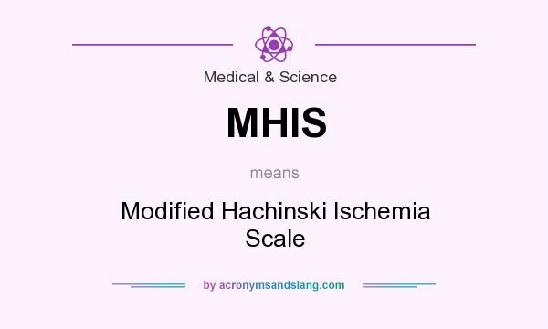 What does MHIS mean? It stands for Modified Hachinski Ischemia Scale