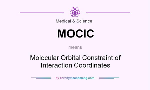 What does MOCIC mean? It stands for Molecular Orbital Constraint of Interaction Coordinates
