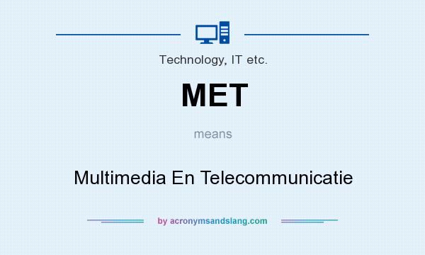What does MET mean? It stands for Multimedia En Telecommunicatie