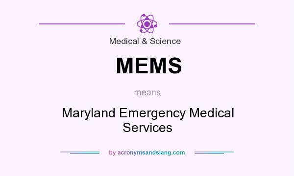 What does MEMS mean? It stands for Maryland Emergency Medical Services