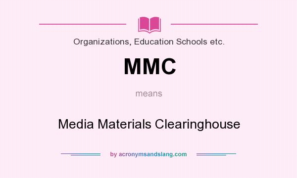 What does MMC mean? It stands for Media Materials Clearinghouse