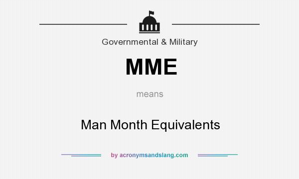 What does MME mean? It stands for Man Month Equivalents