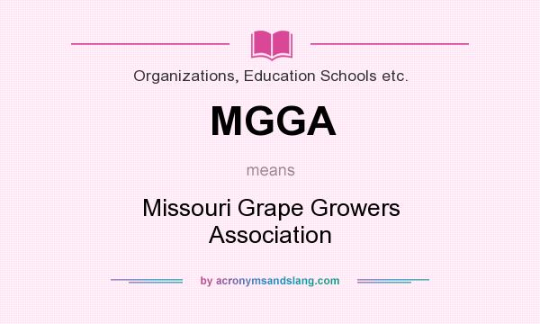 What does MGGA mean? It stands for Missouri Grape Growers Association