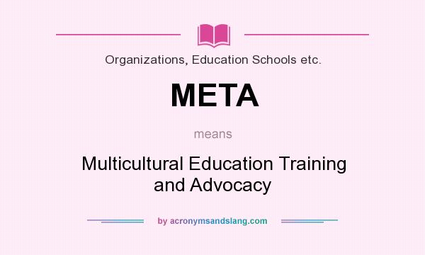 What does META mean? It stands for Multicultural Education Training and Advocacy