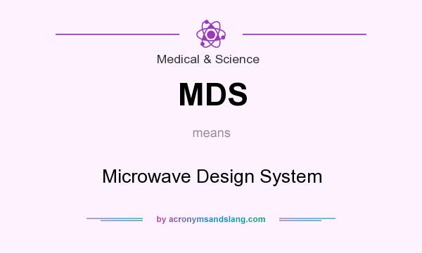 What does MDS mean? It stands for Microwave Design System
