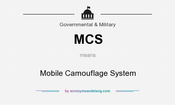 What does MCS mean? It stands for Mobile Camouflage System