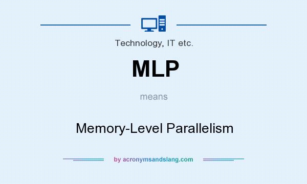 What does MLP mean? It stands for Memory-Level Parallelism