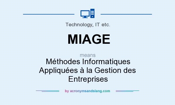 What does MIAGE mean? It stands for Méthodes Informatiques Appliquées à la Gestion des Entreprises