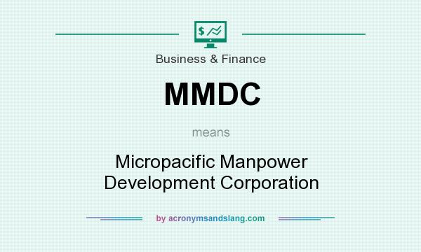 What does MMDC mean? It stands for Micropacific Manpower Development Corporation