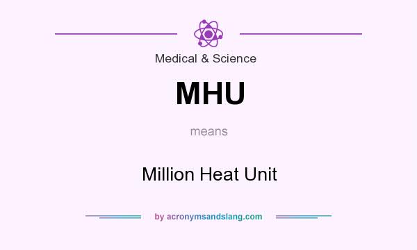 What does MHU mean? It stands for Million Heat Unit