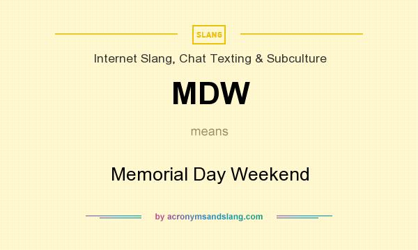 What does MDW mean? It stands for Memorial Day Weekend