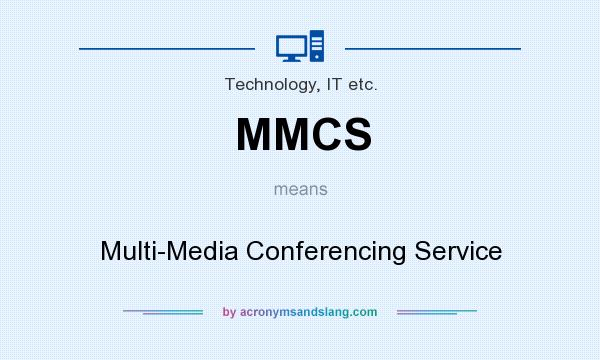 What does MMCS mean? It stands for Multi-Media Conferencing Service