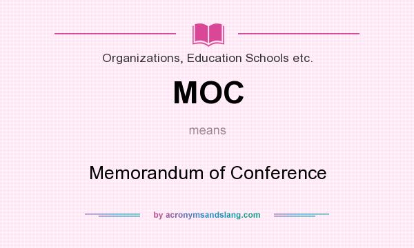 What does MOC mean? It stands for Memorandum of Conference