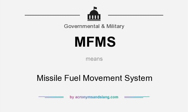 What does MFMS mean? It stands for Missile Fuel Movement System