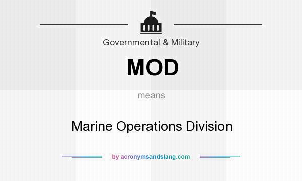 What does MOD mean? It stands for Marine Operations Division