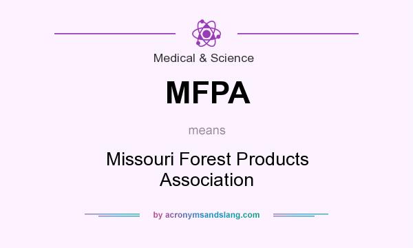 What does MFPA mean? It stands for Missouri Forest Products Association