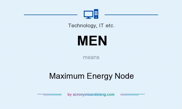 What does MEN mean? It stands for Maximum Energy Node