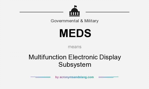 What does MEDS mean? It stands for Multifunction Electronic Display Subsystem