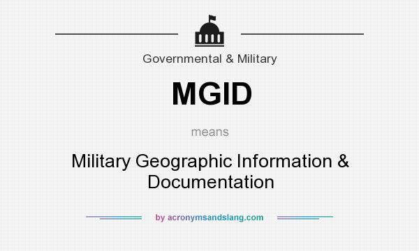 What does MGID mean? It stands for Military Geographic Information & Documentation