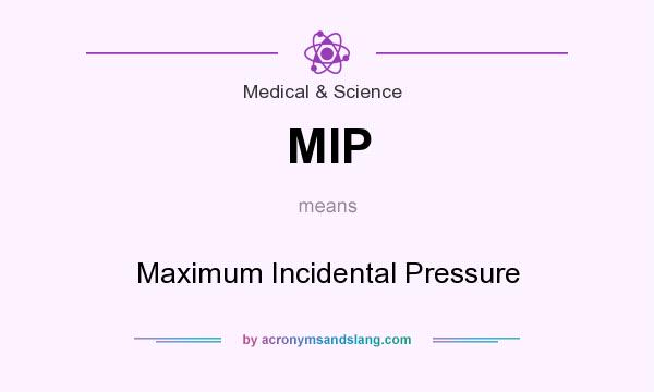What does MIP mean? It stands for Maximum Incidental Pressure