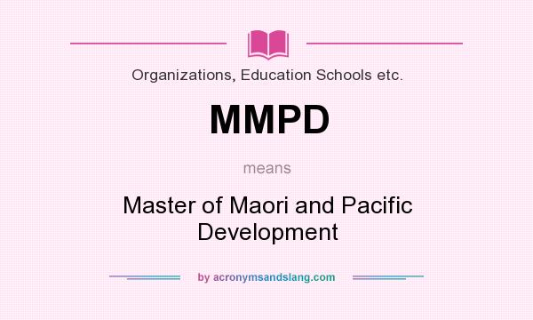 What does MMPD mean? It stands for Master of Maori and Pacific Development